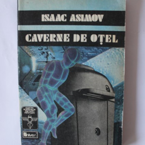 Isaac Asimov - Caverne de otel
