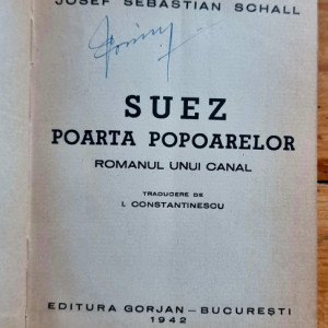 J. S. Schall - Suez, poarta popoarelor. Romanul unui canal (editie hardcover, frumos relegata) - Img 2