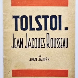 Jean Jaures - Tolstoi. Jean Jacques Rousseau