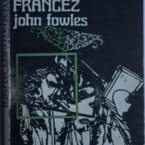 John Fowles - Iubita locotenentului francez