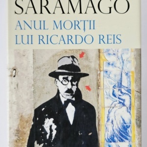 Jose Saramago - Anul mortii lui Ricardo Reis (editie hardcover)
