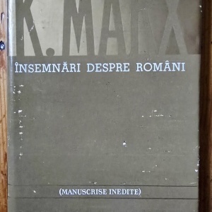 Karl Marx - Insemnari despre romani. Manuscrise inedite (editie hardcover)