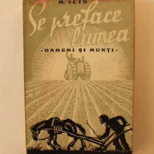 M. Ilin - Se preface lumea. Oameni si munti