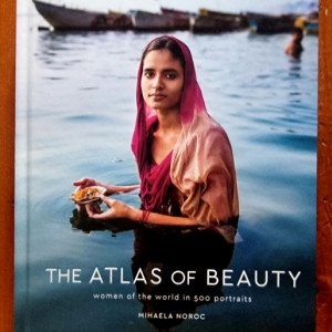Mihaela Noroc - The Atlas of Beauty: Women of the World in 500 Portraits (editie hardcover)