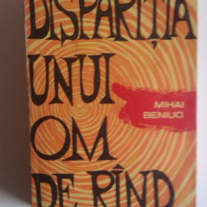 Mihai Beniuc - Disparitia unui om de rand