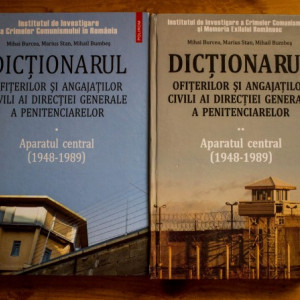 Mihai Burcea, Marius Stan, Mihail Bumbes - Dictionarul ofiterilor si angajatilor civili ai Directiei Generale a Penitenciarelor. Aparatul central (1948-1989) (2 vol., editie hardcover)