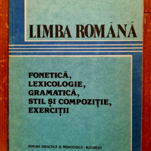 Mihail Andrei, Iulian Ghita - Limba romana. Fonetica, lexicologie, gramatica, stil si compozitie, exercitii