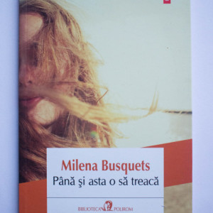 Milena Busquets - Pana si asta o sa treaca