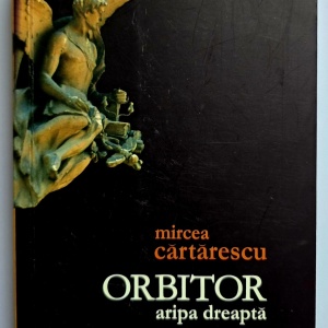 Mircea Cartarescu - Orbitor. Aripa dreapta