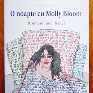 Mircea Mihaies - O noapte cu Molly Bloom. Romanul unei femei (editie hardcover)