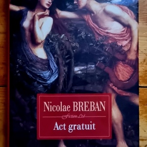 Nicolae Breban - Art gratuit. Nuvele (editie hardcover, cu autograf)