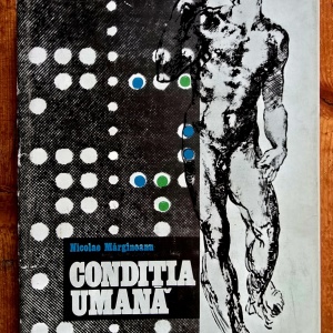 Nicolae Margineanu - Conditia umana. Aspectul ei bio-psiho-social si cultural (editie hardcover)