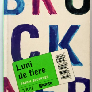 Pascal Bruckner - Luni de fiere