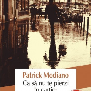 Patrick Modiano - Ca sa nu te pierzi in cartier
