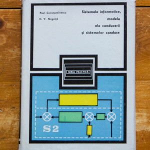 Paul Constantinescu, C.V. Negoita - Sistemele informatice, modele ale conducerii si sistemelor conduse (editie hardcover)