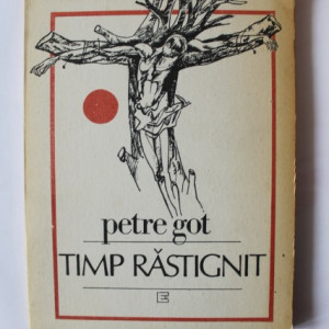 Petre Got - Timp rastignit (cu autograf) - Img 2