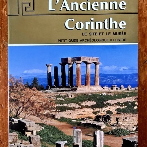 Petros G. Themelis - L`Ancienne Corinthe. Le site et le musee. Petit guide archeologique illustre