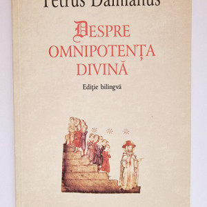Petrus Damianus - Despre omnipotenta divina (editie bilingva, romano-latina)