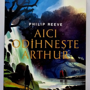 Philip Reeve - Aici odihneste Arthur