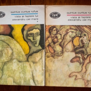 Quintus Curtius Rufus - Viata si faptele lui Alexandru cel Mare (2 vol.)