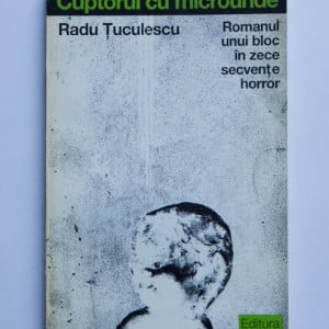 Radu Tuculescu - Cuptorul cu microunde. Romanul unui bloc in zece secvente horror