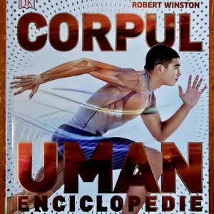 Robert Winston, Steve Parker - Corpul uman. Enciclopedie. Recorduri uimitoare ale corpului tau (editie hardcover)