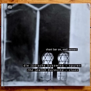 Shani Bar On, Emil Rennert - Die Judische Bukowina - spuren / The Jewish Bucovina - clues (editie hardcover, bilingva, germano-engleza)