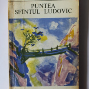Thornton Wilder - Puntea Sfantului Ludovic