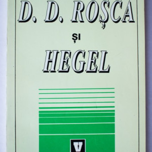 Vasile Musca (coord.) - D.D. Rosca si Hegel