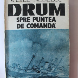 Vasile Nedelcu - Drum spre puntea de comanda