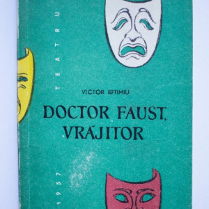 Victor Eftimiu - Doctor Faust, vrajitor (piesa in cinci acte)