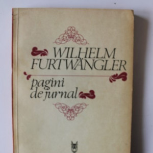 Wilhelm Furtwangler - Pagini de jurnal