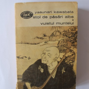 Yasunari Kawabata - Stol de pasari albe. Vuietul muntelui