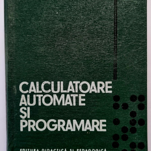 A. Petrescu - Calculatoare automate si programare (editie hardcover)