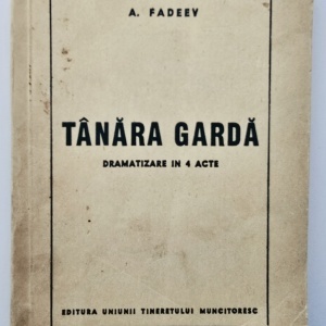 Alexandr Fadeev - Tanara garda. Dramatizare in 4 acte