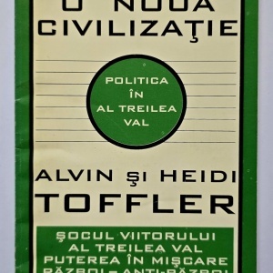 Alvin si Heidi Toffler - A crea o noua civilizatie. Politica in Al treilea val