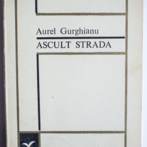 Aurel Gurghianu - Ascult strada