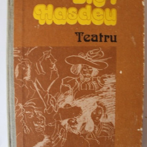 B. P. Hasdeu - Teatru (editie hardcover)