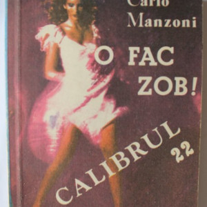Carlo Manzoni - O fac zob. Calibrul 22