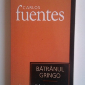 Carlos Fuentes - Batranul Gringo
