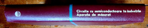 Colectiv autori - Circuite cu semiconductoare in industrie. Aparate de masurat. Amplificatoare si oscilatoare (2 vol., editie hardcover)