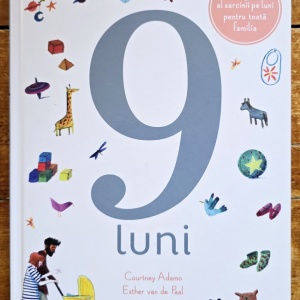 Courtney Adamo, Esther van de Paal - 9 luni. Un ghid al sarcinii pe luni pentru toata familia (editie hardcover)