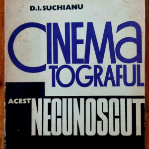 D. I. Suchianu - Cinematograful, acest necunoscut