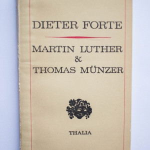 Dieter Forte - Martin Luther & Thomas Munzer