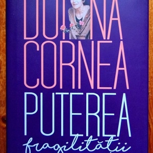 Doina Cornea - Puterea fragilitatii (editie hardcover)