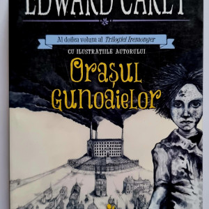 Edward Carey - Orasul Gunoaielor