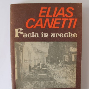 Elias Canetti - Facla in ureche
