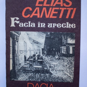 Elias Canetti - Facla in ureche