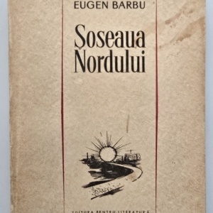 Eugen Barbu - Soseaua Nordului