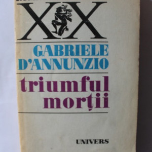Gabriele D`Annunzio - Triumful mortii